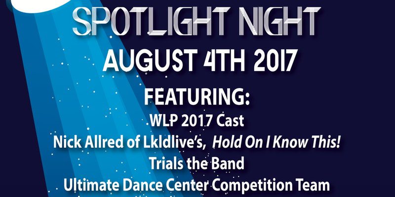 Fri. Aug. 4th, 2017 - WLP's 3rd Annual Spotlight Night